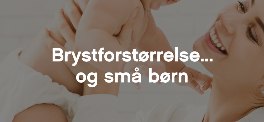 Brystforstørrelse og små børn